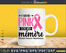 I wear Pink for my Mémère Survivor Svg T-shirt Design
