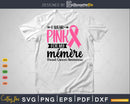 I wear Pink for my Mémère Survivor Svg T-shirt Design