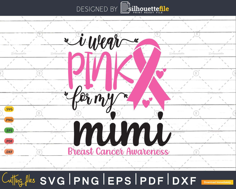 I wear Pink for my Mimi Cancer Warrior Svg T-shirt Design