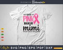 I wear Pink for my Mimi Survivor Svg T-shirt Design