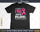 I wear Pink for my Mom Breast Cancer Awareness Gifts SVG &