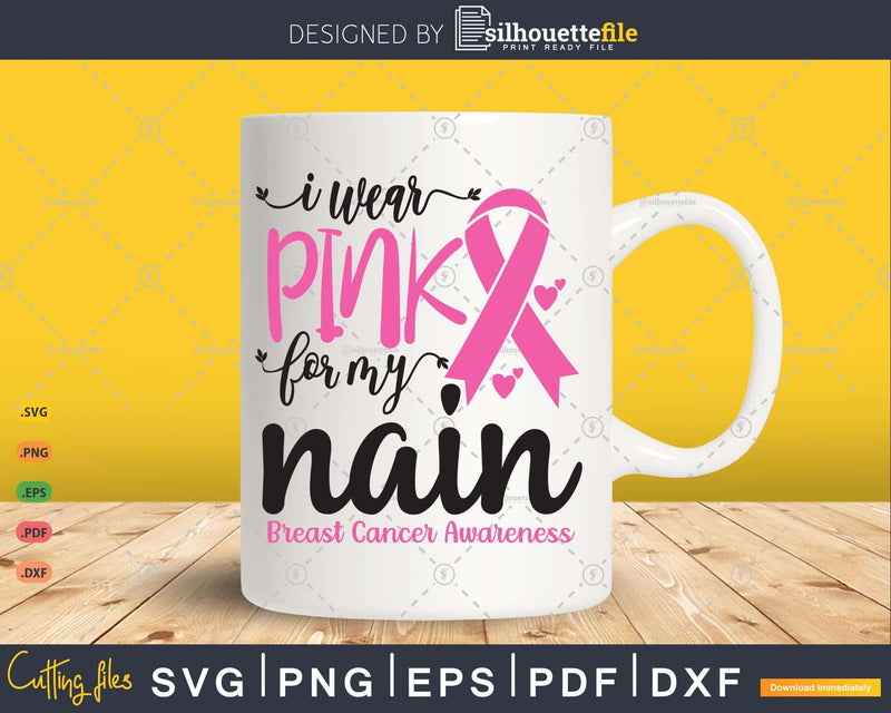 I wear Pink for my Nain Cancer Warrior Svg T-shirt Design