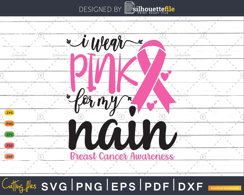 I wear Pink for my Nain Cancer Warrior Svg T-shirt Design