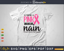 I wear Pink for my Nain Survivor Svg T-shirt Design