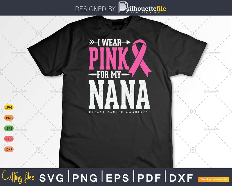 I wear Pink for my Nana awareness month Svg & Png