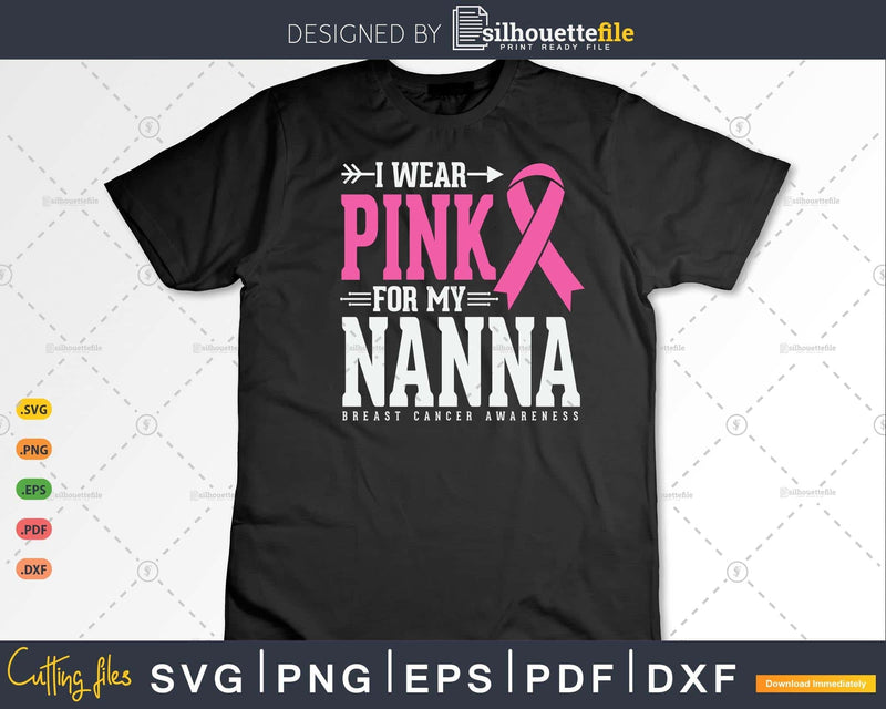 I wear Pink for my Nanna Grandma Breast Cancer Warrior Svg