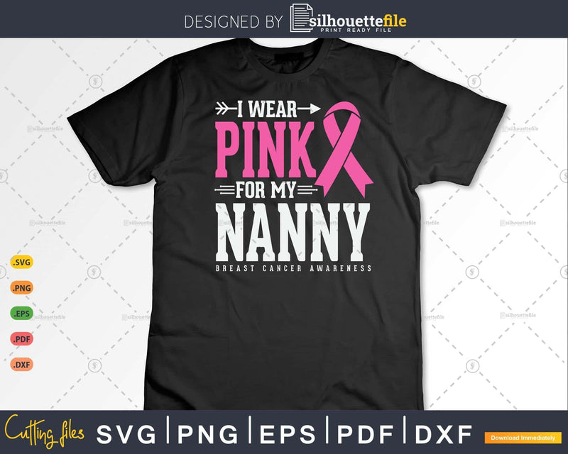 I wear Pink for my Nanny Cancer Warrior Svg & Png