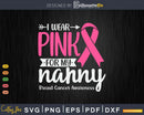 I wear Pink for my Nanny Survivor Svg & Png