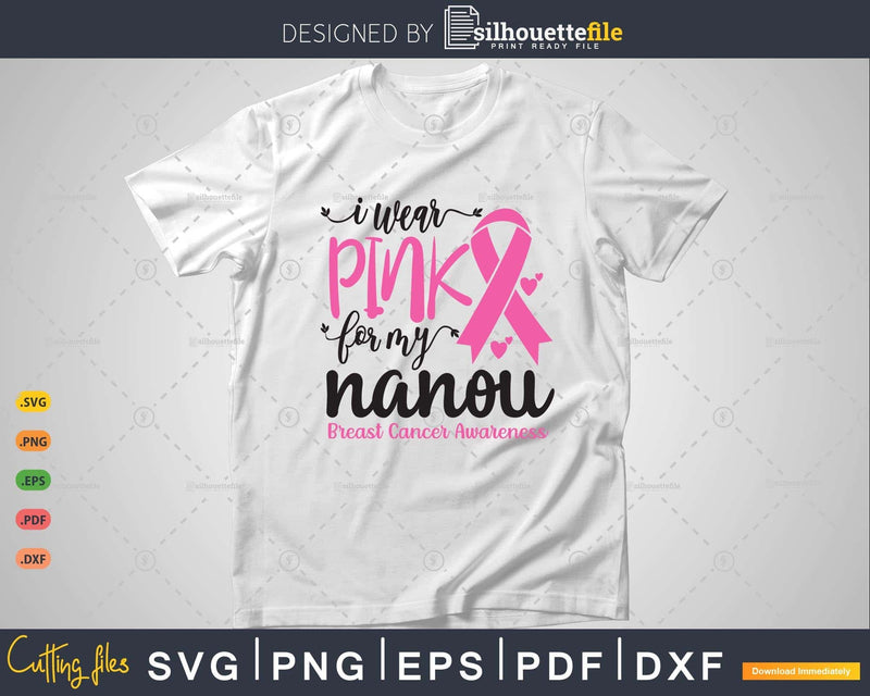 I wear Pink for my Nanou Cancer Warrior Svg T-shirt Design