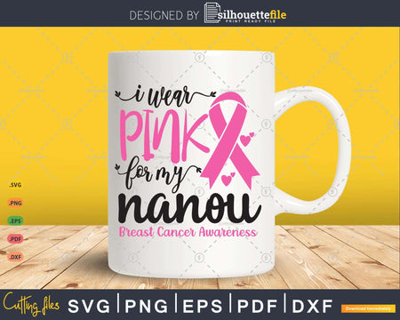 I wear Pink for my Nanou Cancer Warrior Svg T-shirt Design