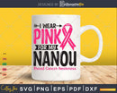 I wear Pink for my Nanou Grandma Svg T-shirt Design