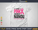 I wear Pink for my Nanou Grandma Svg T-shirt Design