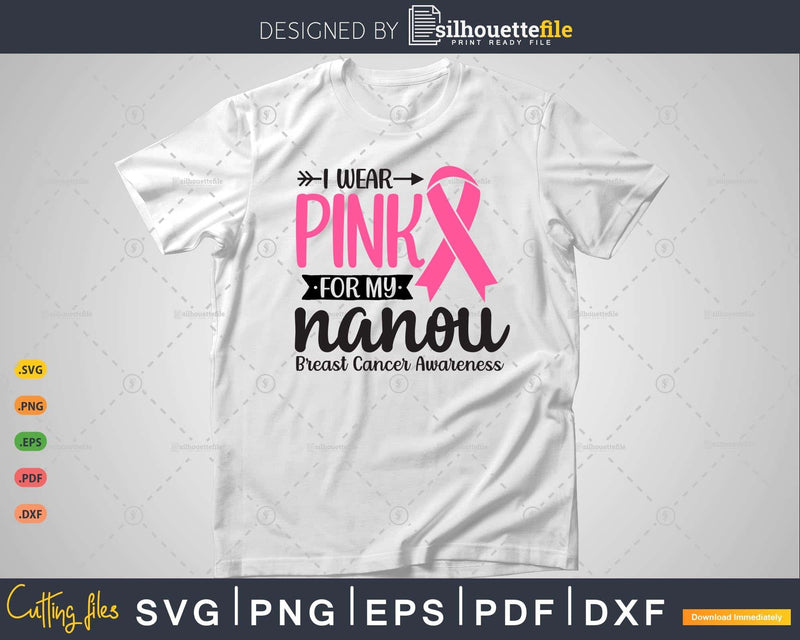 I wear Pink for my Nanou Survivor Svg T-shirt Design