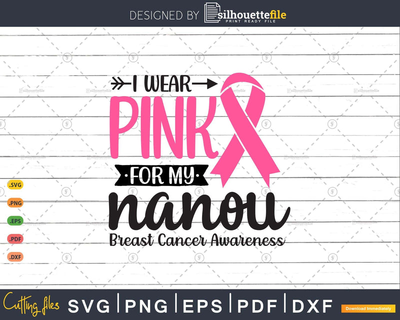 I wear Pink for my Nanou Survivor Svg T-shirt Design