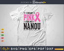 I wear Pink for my Nanou Svg T-shirt Design