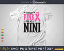 I wear Pink for my Nini Svg T-shirt Design