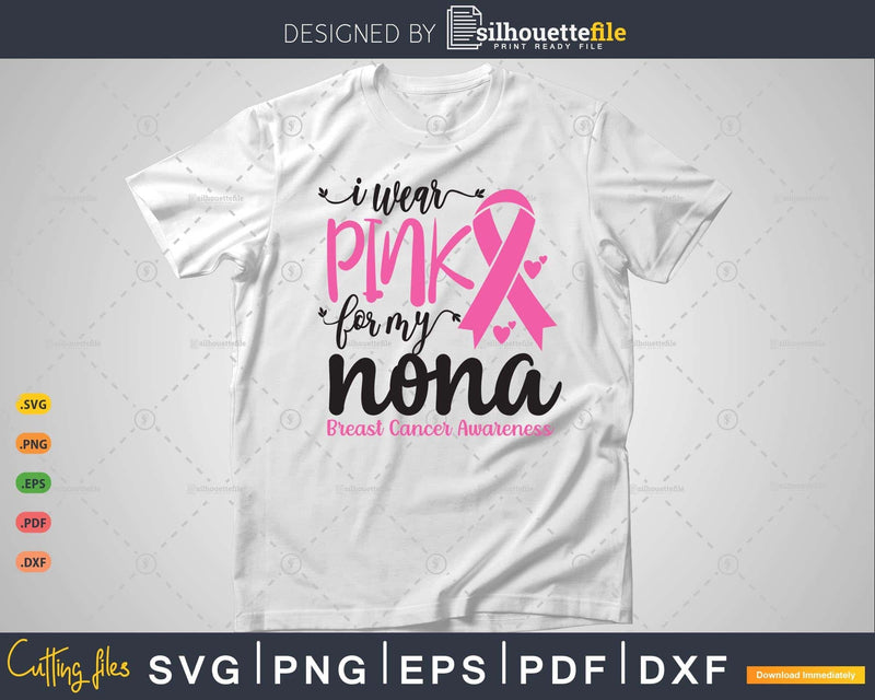 I wear Pink for my Nona Cancer Warrior Svg T-shirt Design