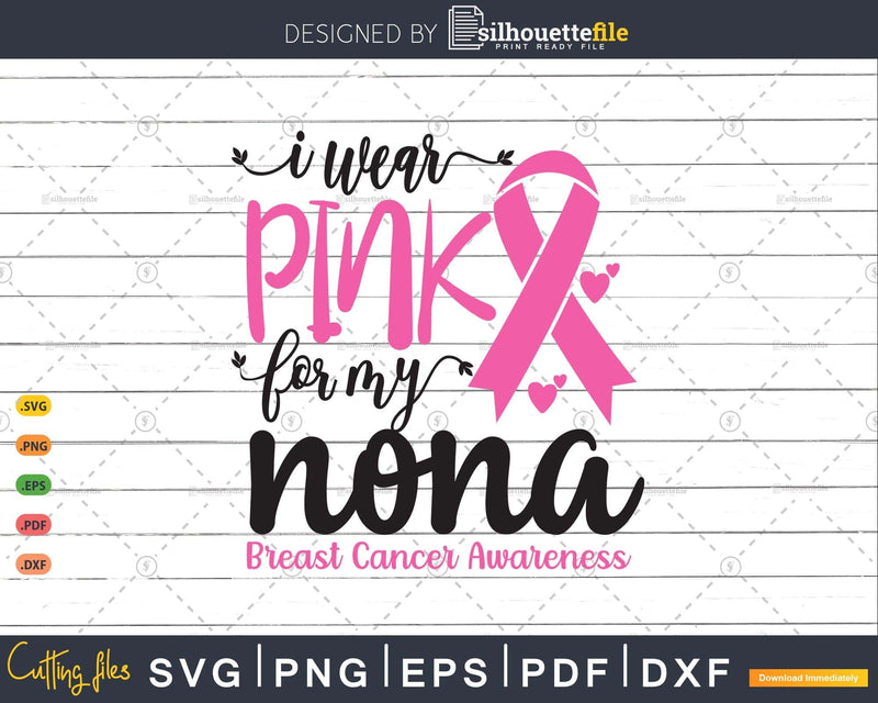 I wear Pink for my Nona Cancer Warrior Svg T-shirt Design