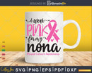 I wear Pink for my Nona Cancer Warrior Svg T-shirt Design