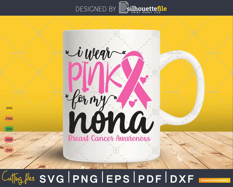 I wear Pink for my Nona Cancer Warrior Svg T-shirt Design