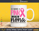 I wear Pink for my Nona Survivor Svg T-shirt Design