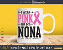 I wear Pink for my Nona Svg T-shirt Design
