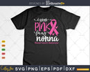 I wear Pink for my Nonna Breast Cancer Gifts SVG & PNG