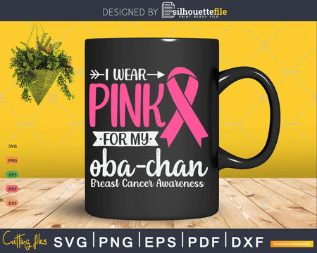 I wear Pink for my Oba-chan Breast Cancer Ribbon Svg & Png