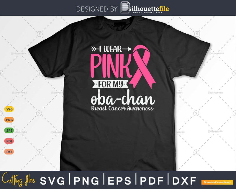 I wear Pink for my Oba-chan Breast Cancer Ribbon Svg & Png