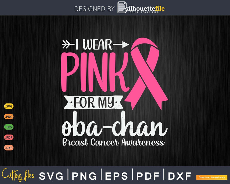 I wear Pink for my Oba-chan Breast Cancer Ribbon Svg & Png