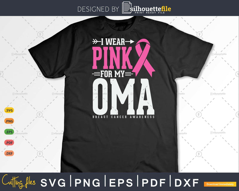 I wear Pink for my Oma Cancer Warrior Svg & Png