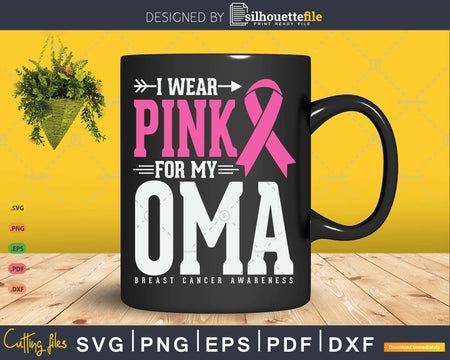 I wear Pink for my Oma Cancer Warrior Svg & Png