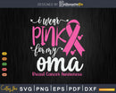 I wear Pink for my Oma Support Squad Svg & Png