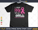 I wear Pink for my Oma Support Squad Svg & Png