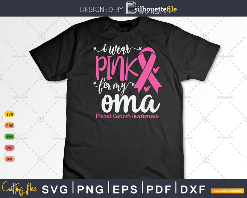 I wear Pink for my Oma Support Squad Svg & Png