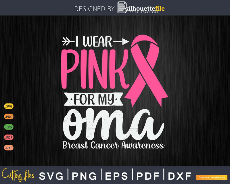 I wear Pink for my Oma Svg & Png