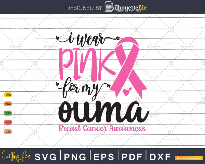 I wear Pink for my Ouma Cancer Warrior Svg T-shirt Design