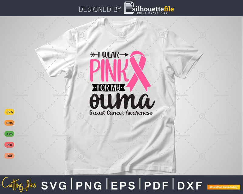 I wear Pink for my Ouma Survivor Svg T-shirt Design