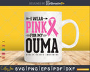 I wear Pink for my Ouma Svg T-shirt Design