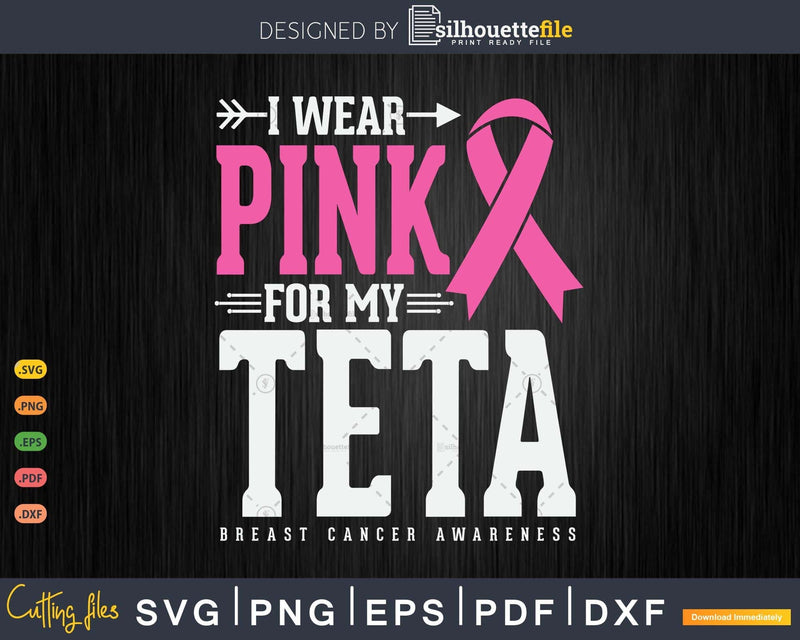 I wear Pink for my Teta Cancer Warrior Svg & Png