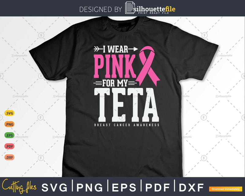 I wear Pink for my Teta Cancer Warrior Svg & Png