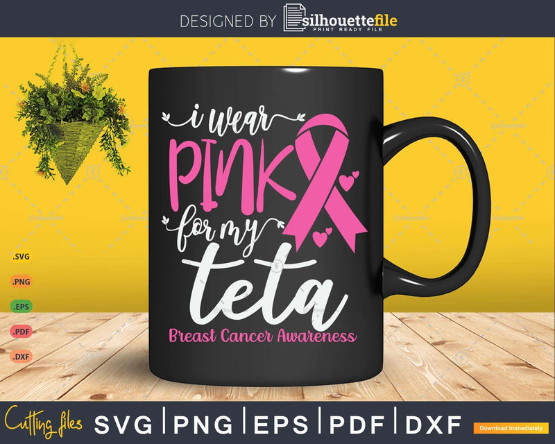 I wear Pink for my Teta Grandma Svg & Png