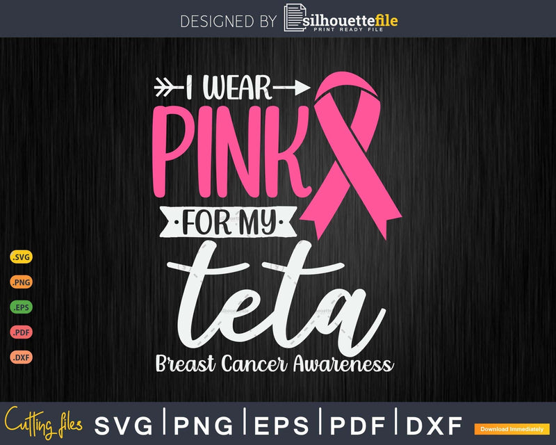 I wear Pink for my Teta Support Squad Svg & Png