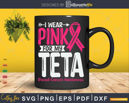I wear Pink for my Teta Svg & Png