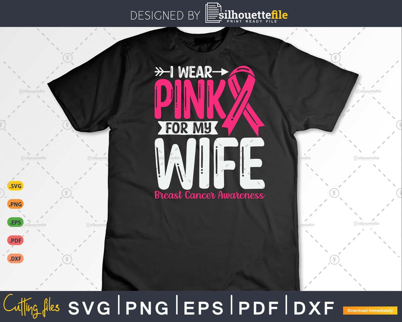 I wear Pink for my Wife Breast Cancer Warrior Svg & Png