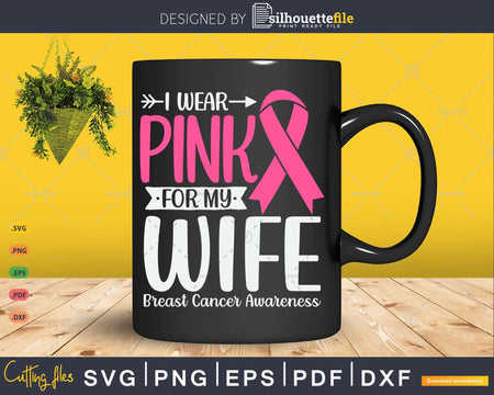 I wear Pink for my Wife Svg & Png