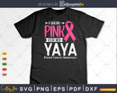 I wear Pink for my Yaya Breast Cancer Survivor Gifts SVG &