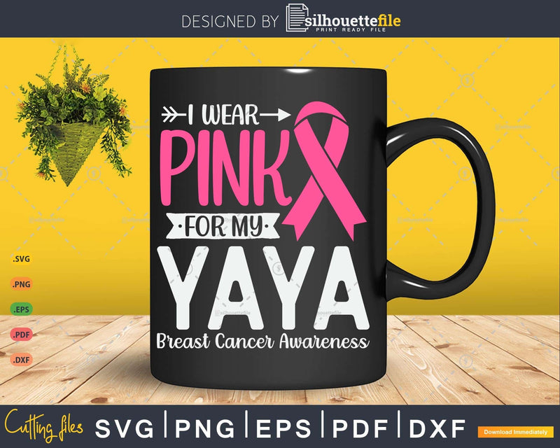 I wear Pink for my Yaya Breast Cancer Survivor Gifts SVG &