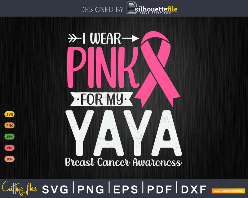 I wear Pink for my Yaya Breast Cancer Survivor Gifts SVG &