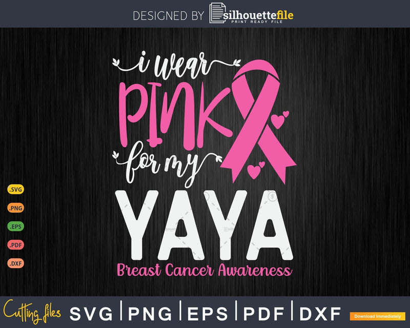 I wear Pink for my Yaya Breast Cancer Warrior Gifts SVG &